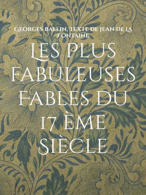 cover image of Les Plus fabuleuses Fables du 17 ème Siècle